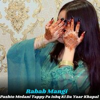 Pashto Medani Tappy Pa Ishq Ki Da Yaar Khapal - Rabab Mangi