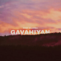 Gavahiyan - deep sharma