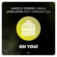 Oh You! - Angelo Ferreri & Liva K & Karmina Dai & John John