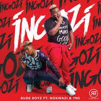 Ingozi - Rudeboyz & Nokwazi & TNS