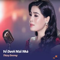 Về Dưới Mái Nhà - Thùy Dương