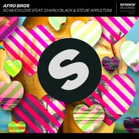 So Much Love - Afro Bros & Charly Black & Stevie Appleton