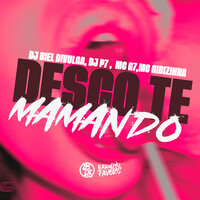Desço Te Mamando - Biel Divulga & DJ P7 & MC GIBIZINHA & MC G7