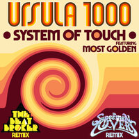 System Of Touch - Ursula 1000 & The Supermen Lovers & Most Golden