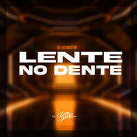 Lente no Dente - MC Brew & DJ VITINHO BR