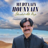 Mudtaain Hounyain - Shoukat Ali Raja