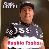 Baghia Tzakar - Cheb Lotfi