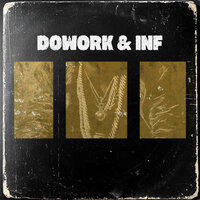 Last Time - DOWORK & INF