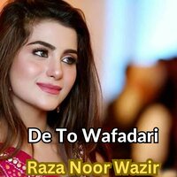 De To Wafadari - Raza Noor Wazir
