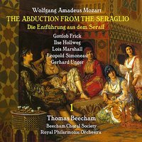 Die Entführung aus dem Serail, K 384: Act II, "Es geht doch nichts" - Thomas Beecham & Leopold Simoneau & Gerhard Unger & Ilse Hollweg & Lois Marshall & Gottlib Frick & Вольфганг Амадей Моцарт