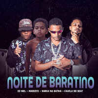 Noite de Baratino - Brega de Ratão & Barca Na Batida & EO NIEL & Favela No Beat & Mascote