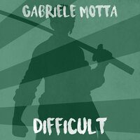 Difficult - Gabriele Motta