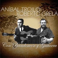 La Cumparsita - Aníbal Troilo & Roberto Grela