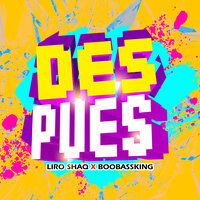 Despues - Liro Shaq & BooBassKing