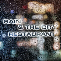 Rainy City Restaurant Sound - Atmospheres Sounds & Restaurant Ambience Sounds & Rain Atmosphere Sounds & Rain Sounds FX & Weekend Mode Sounds & Atmospheres White Noise Sounds