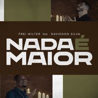 Nada É Maior - Davidson Silva & Frei Wilter Malveira OFMCap