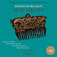 May Night: XIII. Act III, Mermaid Scene: Round Dance of the Mermaids "Sobiraytes, devitsy" - Оркестр Большого театра & Сергей Лемешев & Vassily Nebolsin & Irina Maslennikova & Хор Большого театра & Nadezhda Klyagina & Николай Римский-Корсаков