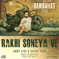 Rakhi Soneya Ve (From "Bambukat" Soundtrack) - Ammy Virk & Raashi Sood with Jatinder Shah & Ammy Virk & Jatinder Shah & Raashi Sood