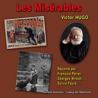 Les misérables, pt. 3 - François Perier & Georges Wison & Sylvie Faure & Roger Coggio & Eric Laudun & Jean Mauvais & Ludwig van Beethoven