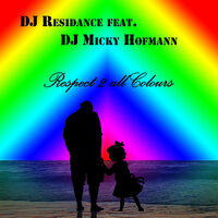 Respect 2 All Colours - DJ Residance & DJ Micky Hofmann