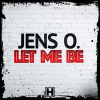 Let Me Be - Jens O.