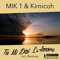 Tu Mi Dai L'Amore - MIK 1 & Kimicoh