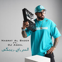 El Omr Rah - Nasrat Al Bader & DJ Aseel