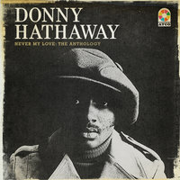 I Love You More Than You'll Ever Know - Donny Hathaway