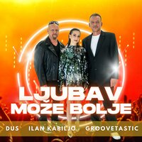 Ljubav može bolje - Dus & ILan Kabiljo & Groovetastic