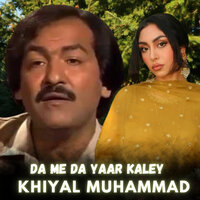 Da Me Da Yaar Kaley - khiyal muhammad