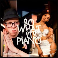 So What, It's Piano! - MgucciFab & Bless DeLa Sol & SAGE