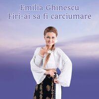 Firi-ai sa fi carciumare - Emilia Ghinescu