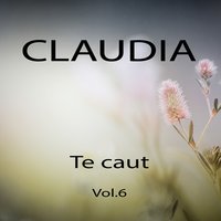 Te caut - Claudia