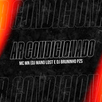 Ar Condicionado - DJ Mano Lost & Dj Bruninho PZS & MC MN