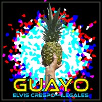 Guayo - Elvis Crespo & Ilegales