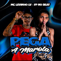 Pega a Marola - FP no Beat & MC LEVINHO LV