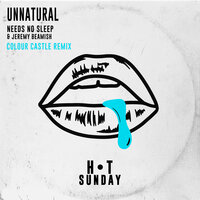 Unnatural - Needs No Sleep & Jeremy Beamish & Colour Castle