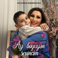 Ay Böyüyən Sevincim - Gülyanaq Məmmədova