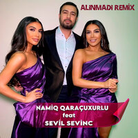 Alınmadı - Namiq Qaraçuxurlu & Sevil & Sevinç