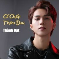 Cố Chấp Thêm Đau - Short Version 1 - Thành Đạt