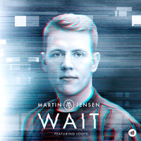 Wait - Martin Jensen & Loote