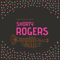 You Do Something to Me - Shorty Rogers