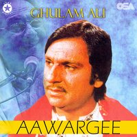 Aawargee - Ghulam Ali