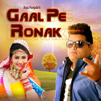 Gaal Me Ronak - Raju Punjabi