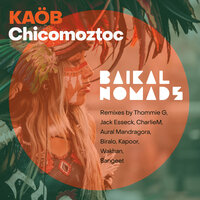 Chicomoztoc - Kaöb & Kapoor