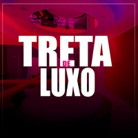 Treta de Luxo - DJ AGUILAR & Mc Marlon Ph