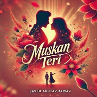Muskan Teri - Javed Akhtar Alwar