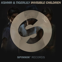 Invisible Children - KSHMR & Tigerlily
