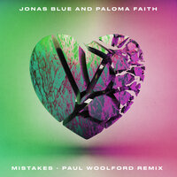 Mistakes - Jonas Blue & Paloma Faith & Paul Woolford