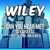 Can You Hear Me? (ayayaya) - Wiley & JME & Ms D & Richard Cowie & Skepta